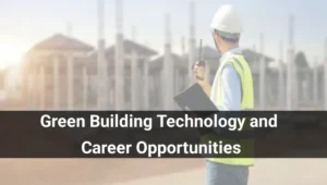Green Building Technology and Career Opportunities