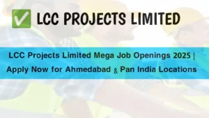 LCC Projects Limited Mega Job Openings 2025