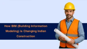 How BIM (Building Information Modeling) is Changing Indian Construction